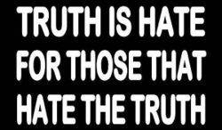 Truth is hate for those that hate the truth.jpg