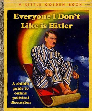 Everyone I don't like is Hitler.jpg