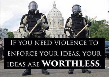 If you need violence to enforce your ideas.jpg